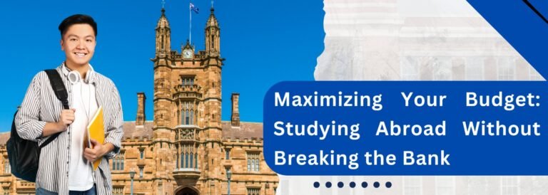 Maximizing Your Budget: Studying Abroad Without Breaking the Bank 