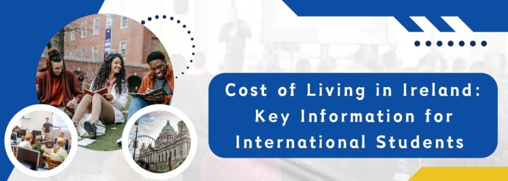 Cost of Living in Ireland: Key Information for International Students