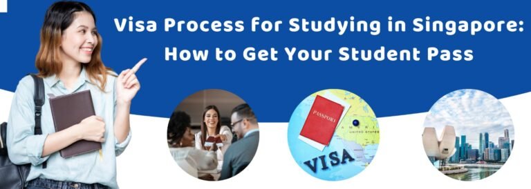 Visa Process for Studying in Singapore: How to Get Your Student Pass